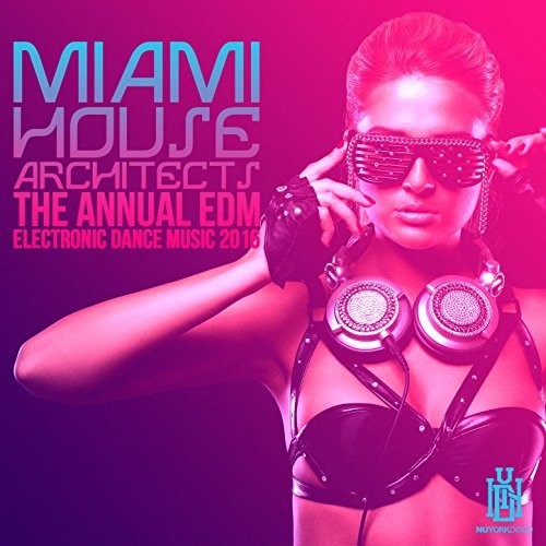 Miami House Architects: The Annual EDM - Electronic Dance Music 2016