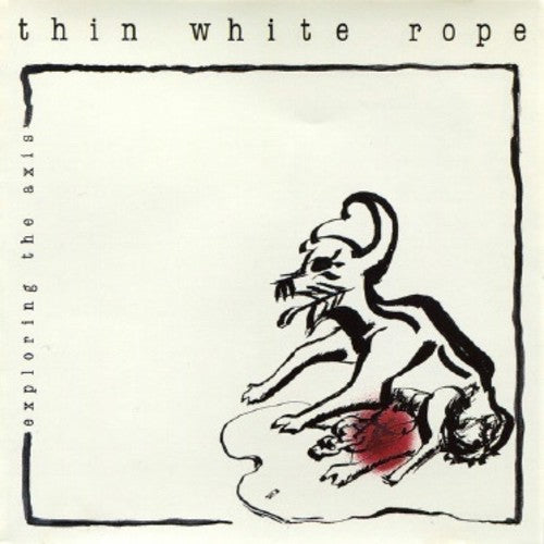 Thin White Rope: Exploring The Axis