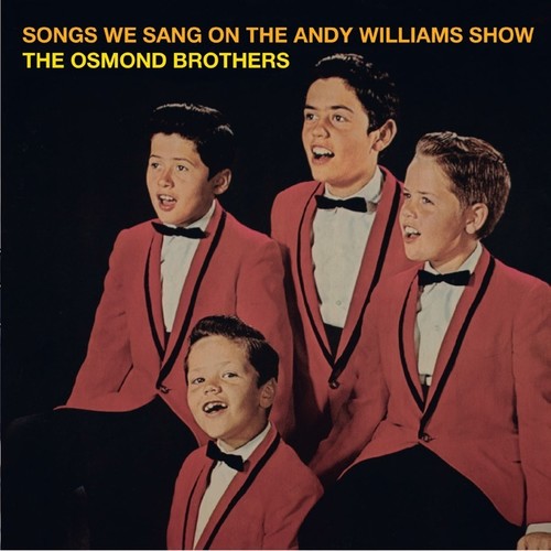 Osmond Brothers: The Songs We Sang on the Andy Williams Show