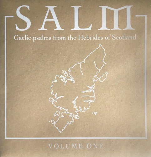 Salm: Salm: Gaelic Psalms from the Hebrides of Scotland, Volume One