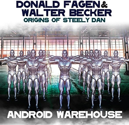 Fagen, Donald / Becker, Walter: Origins Of Steely Dan: Android Warehouse