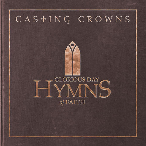 Casting Crowns: Glorious Day: Hymns Of Faith