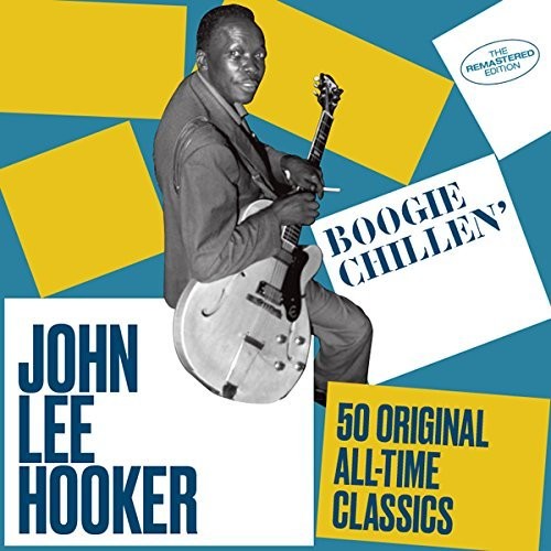 Hooker, John Lee: Boogie Chillen: 50 Original All-Time Classics