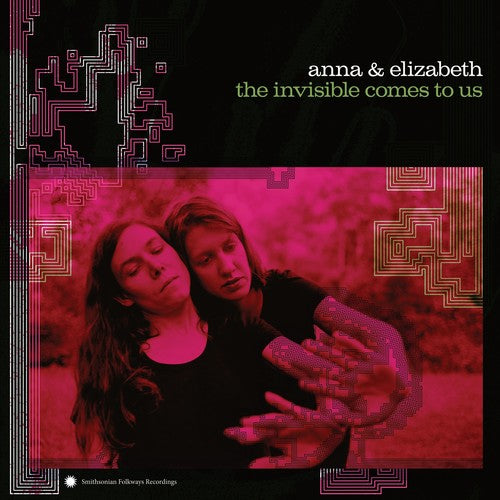 Anna & Elizabeth: Invisible Comes To Us