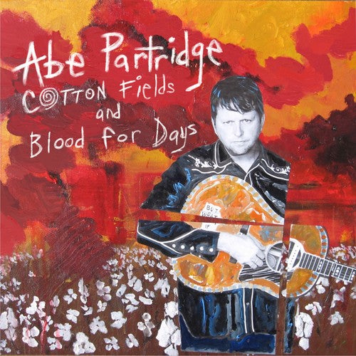 Partridge, Abe: Cotton Fields and Blood for Days