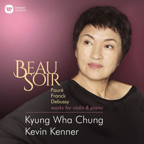 Chung, Kyung Wha: Beau Soir (faure Franck Debussy Elgar Works For)