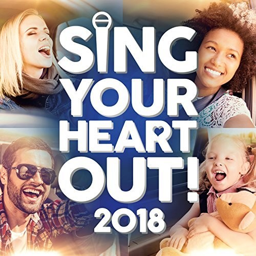 Sing Your Heart Out 2018 / Various: Sing Your Heart Out 2018 / Various