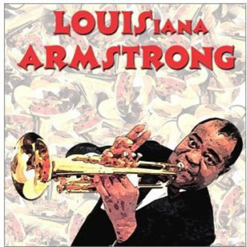 Louis-Iana Armstrong: New Orleans Tribute / Var: Louis-Iana Armstrong: A New Orleans Tribute To Satchmo