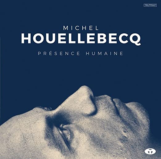 Houellebecq, Michel: Presence Humaine