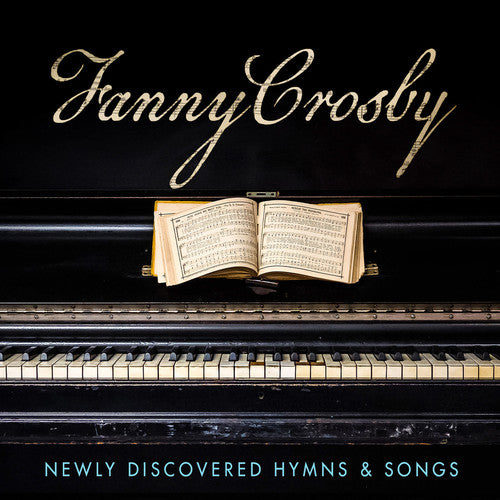 Fanny Crosby: Newly Discovered Hymns & Songs / Var: Fanny Crosby: Newly Discovered Hymns & Songs (Various Artists)