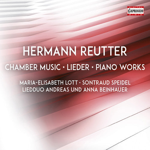 Reutter / Lott / Beinhauer: Chamber Music & Piano Works