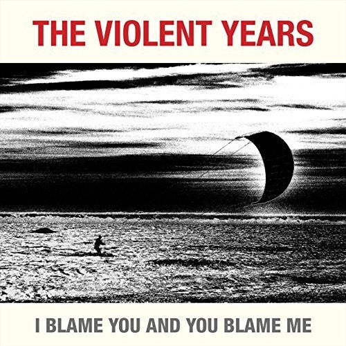 Violent Years: I Blame You & You Blame Me