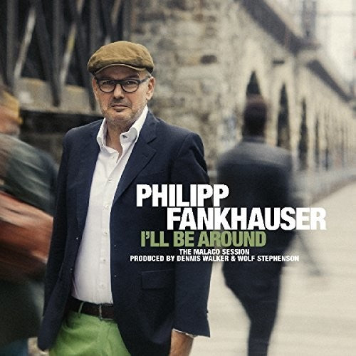 Fankhauser, Philipp: I'll Be Around