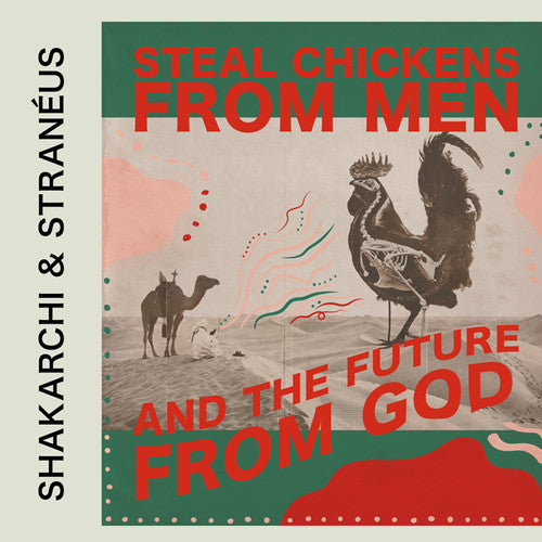 Shakarchi & Straneus: Steal Chickens From Men And The Future From God