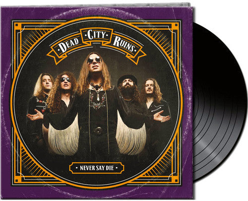 Dead City Ruins: Never Say Die (Black Vinyl)