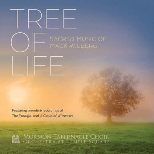 Mormon Tabernacle Choir: Tree Of Life: Sacred Music Of Mack Wilburg