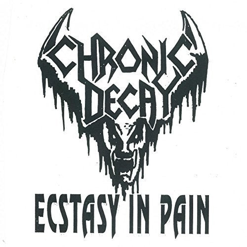 Chronic Decay: Ecstasy In Pain