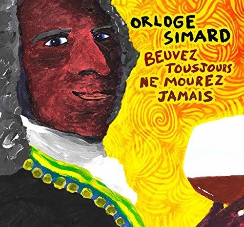 Orloge Simard: Beuvez Tousjours Ne Mourez Jamais