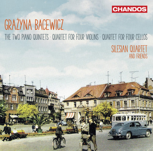 Bacewicz: Two Piano Quintets / Quartet for Four Violins