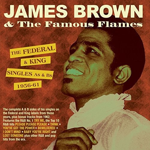 Brown, James & Famous Flames: Federal & King Singles As & Bs 1956-61