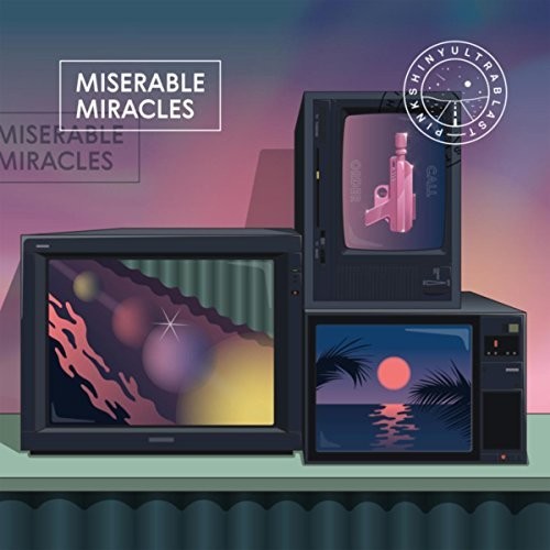 Pinkshinyultrablast: Miserable Miracles