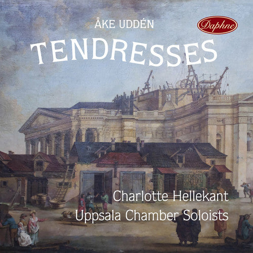 Udden / Uppsala Chamber Soloists / Hellekant: Tendresses