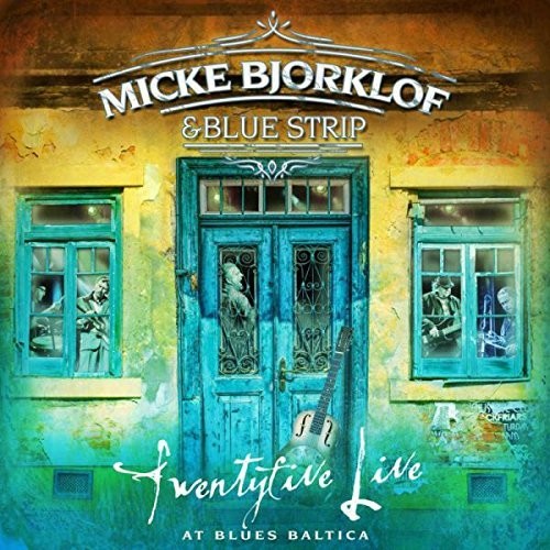 Bjorklof, Micke / Blue Strip: Twentyfive Live At Blues Baltica