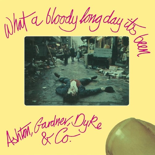 Ashton Gardner & Dyke: What A Bloody Long Day It'S Been