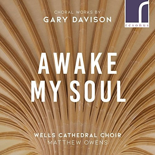 Davison / Wells Cathedral Choir: Awake My Soul