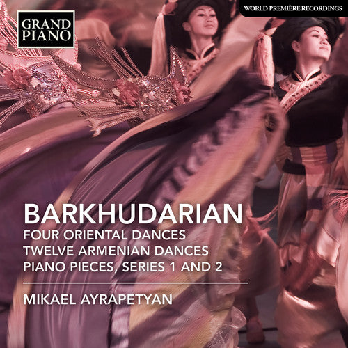 Barkhudaryan / Ayrapetyan: Four Oriental Dances / Twelve Armenian Dances