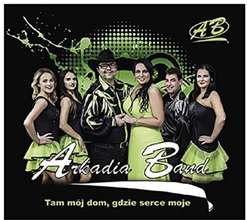 Arkadia Band: Tam Moj Dom Gdzie Serce Moje