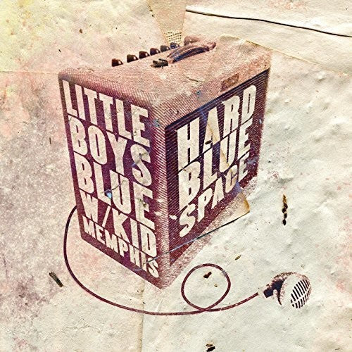 Little Boys Blue: Hard Blue Space / Kid Memphis