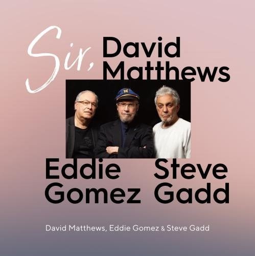 Matthews, David / Gomez, Eddie / Gadd, Steve: Sir. (UHQCD)