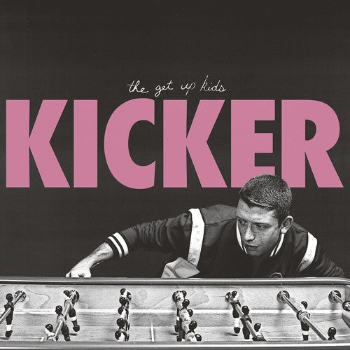 Get Up Kids: Kicker