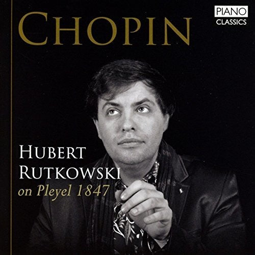 Choppin / Rutkowski: Hubert Rutkowski on Pleyel 1847