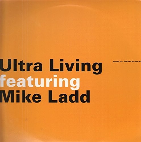 Ultraliving / Ladd, Mike: Preppy MC: Death of Hip Hop 1 / Rhyme Immortal