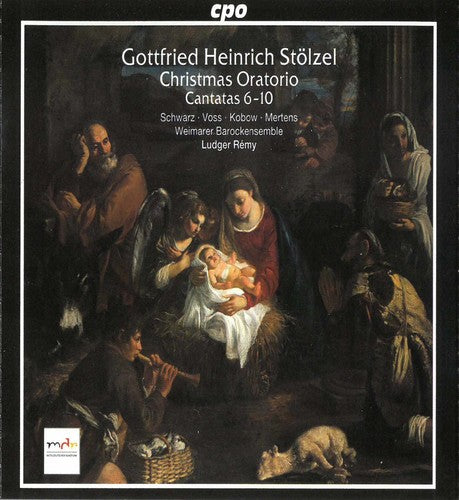 Stolzel / Schwartz / Voss / Kobow / Mertens / Remy: Christmas Oratorio 6-10