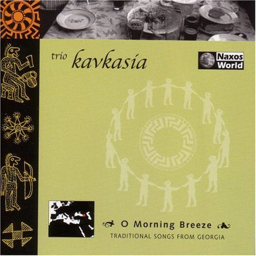 Kavkasia: O Morning Breeze: Traditional Songs from Georgia