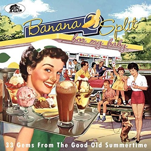 Banana Split for My Baby: 33 Rockin' Tracks / Var: Banana Split For My Baby: 33 Rockin' Tracks From the Good Old