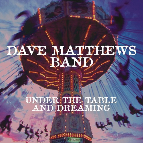 Matthews, Dave: Under The Table And Dreaming