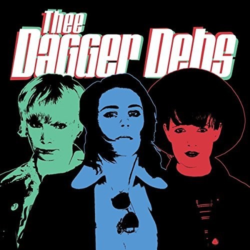 Thee Dagger Debs: Thee Dagger Debs