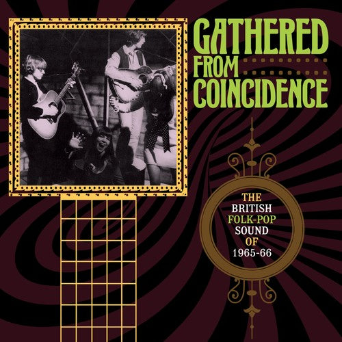 Gathered From Coincidence: British Folk-Pop Sound: Gathered From Coincidence: British Folk-Pop Sound Of 1965-1966 / Various