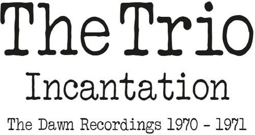 Trio: Incantation: Dawn Recordings 1970-1971