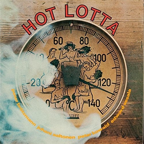 Brotzmann, Peter / Aaltonen / Kowald / Vesala: Hot Lotta