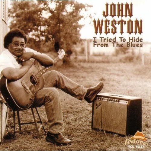 Weston, John: I Tried to Hide from the Blues