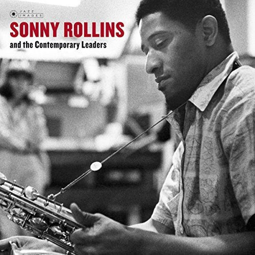 Rollins, Sonny: Sonny Rollins & The Contemporary Leaders