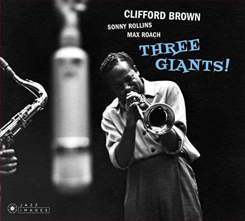 Brown, Clifford / Rollins, Sonny / Roach, Max: Three Giants