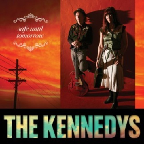 Kennedys: Safe Until Tomorrow