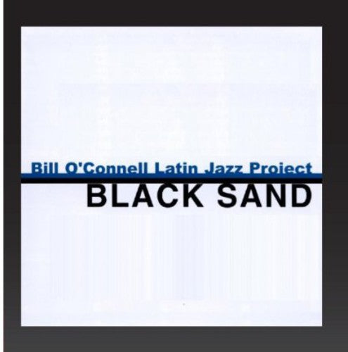 O'Connell, Bill & His Latin Jazz Project: Black Sand