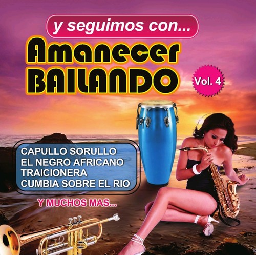 Pina, Celso / Los Plebeyos / Grupo Pegasso: Y Seguimos Con... Amanecer Bailando Vol. 4